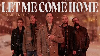 Home Free  Let Me Come Home [upl. by Janeta]