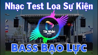 Nhạc Test Loa Sự Kiện 1  Bass Gọn [upl. by Inasah]