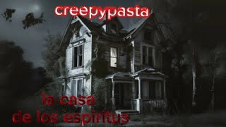 Creepypasta LA CASA DE LOS ESPÍRITUS feliz halloween 🎃 [upl. by Nolyat]