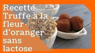 RECETTE DE TRUFFES À LA FLEUR DORANGER SANS LACTOSE NI GLUTEN [upl. by Aerdnaid]