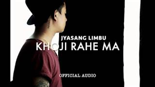 Jyasang Limbu  Khoji Rahe Ma Official Audio [upl. by Enimaj]