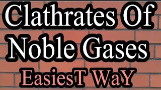 Clathrates Of Noble Gases [upl. by Christina]