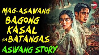 MAG ASAWANG BAGONG KASAL SA BATANGAS  Kwentong Aswang  True Story [upl. by Otreblanauj413]