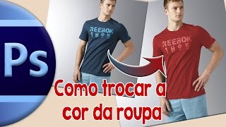 Como trocar a cor da camiseta  Tutorial Photoshop para iniciantes  Intermediário [upl. by Magdalena631]