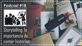 Podcast 18 Storytelling la importancia de contar historias [upl. by Anaibaf]