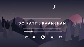 Haaniya  Lofi Remix  Do Patti  Chill Beats amp Relaxing Vibes [upl. by Quenby]