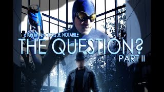 THE QUESTION  Part II a fan series by Chris R Notarile [upl. by Neirrad]