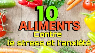 10 ALIMENTS POUR LUTTER CONTRE LE STRESS ET L’ANXIETE [upl. by Atirahs]