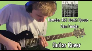 Howdon Aldi Death Queue  Sam Fender Guitar Cover [upl. by Guillema820]