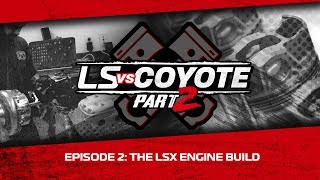 LS vs Coyote 2 Episode 2 The LSX Engine Build [upl. by Fortier]