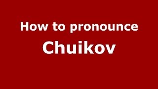 How to pronounce Chuikov RussianRussia  PronounceNamescom [upl. by Kelwunn537]