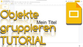 Objekte gruppieren und zusammen verschieben  Google Slides Tutorial [upl. by Rebor350]