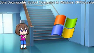 Dora Downgrades School Computers to Windows XPGrounded [upl. by Aleibarg]