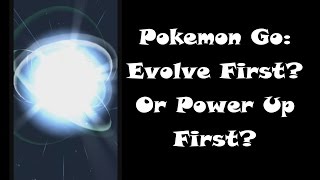 Pokemon Go Evolve First vs Power Up First Guide [upl. by Tansey]