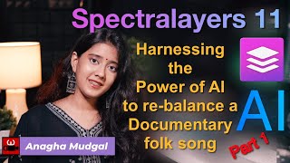 How to UnMix and rebalance a badly recorded folk song  SpectraLayers Pro 11 [upl. by Retxed]