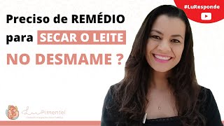 Preciso de remédio para secar o leite no desmame [upl. by Watson]