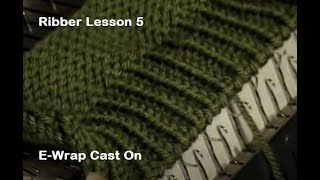 Ribber Lesson 5 E Wrap Cast On [upl. by Jeroma]