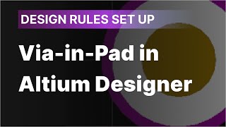 How to Set Up Design Rules for ViainPad in Altium Designer [upl. by Enidualc632]