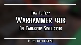 How To Play Warhammer 40k In Tabletop Simulator in 2024 Important update in Description [upl. by Kenaz]