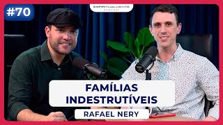 Famílias Indestrutíveis  Rafael Nery  espiritualmentepodcast70 [upl. by Swainson694]