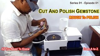 How to Cut Gemstones  Gem Cutting and polishing  S01  E01  4K [upl. by Ennalorac]