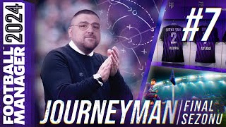 FM24 KARİYER S4B7  JOURNEYMAN FİNAL SEZONU  YIKILMADIK AYAKTAYIZ [upl. by Weidman]