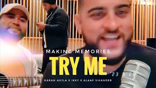 TRY ME  KARAN AUJLA LIVE  MAKING MEMORIES  IKKY ALAAP SIKANDER [upl. by Nolubez579]