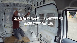 Transit Connect Camper Conversion  3 Insulating the Van [upl. by Aninad]