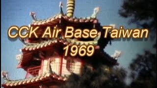 MEMORIES OF CCK AIR BASE TAIWAN 1969 [upl. by Tterraj520]