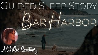 Guided Sleep Story BAR HARBOR  Fall Asleep Fast with this Bedtime Story for GrownUps [upl. by Ytisahc]