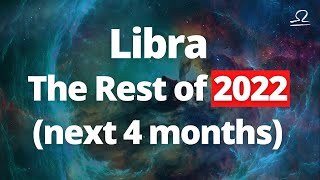 LIBRA  quotUnexpected Blessings Resultsquot The Rest of the Year Next 4 Months 2022 Tarot Reading [upl. by Mehetabel]