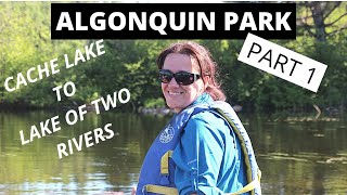 ALGONQUIN PARK CACHE LAKE TO LAKE OF TWO RIVERS PART 1 [upl. by Oileve]