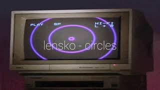 lensko  circles slowed amp reverb [upl. by Jez]