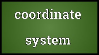 Coordinate system Meaning [upl. by Ssej223]