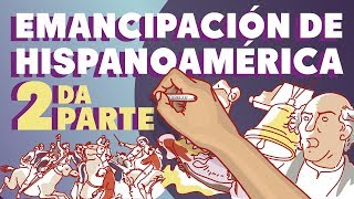 La Emancipación Hispanoamérica  Segunda parte [upl. by Tekla]