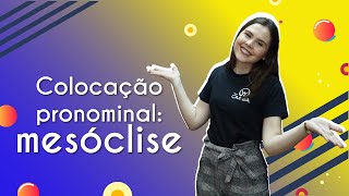 GRAMÁTICA – Colocação Pronominal – Próclise Ênclise e Mesóclise ENEM [upl. by Kriss825]