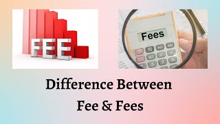 Difference Between Fee and Fees  Feeling Confused Know the Difference Between Fee and Fees [upl. by Gilder]