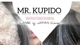 MR KUPIDO  Raw VoiceScreen RecordingLANIE ng JAPAN Cover [upl. by Sell121]