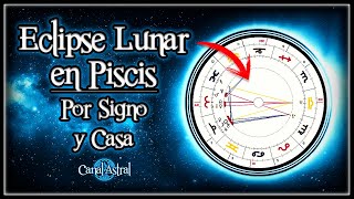 ANÁLISIS COMPLETO Eclipse Lunar en Piscis ♓ Por signo y casa  Cómo canalizar su energía [upl. by Joub]