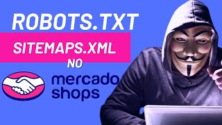 Como colocar os arquivos Robots txt e sitemaps no domínio próprio do Mercado Shops [upl. by Dacey]