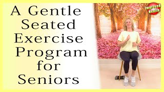 25 minute Gentle Seated Exercise Program for Seniors limited mobility recovery dementia [upl. by Toney394]