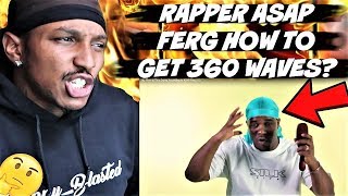 RAPPER AAP FERG EXPLAINS HOW TO GET 360 WAVES FROM THE BEGINNING  TUTORIAL  REACTION [upl. by Ennylcaj835]