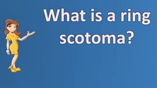 What is a ring scotoma   Best Health FAQ Channel [upl. by Pentha173]