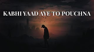 Kabhi Yaad Aye To Pouchna  Heart Touching Urdu Poetry [upl. by Harl]