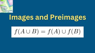 Images and Preimages of Sets under Functions  Real Analysis  Lecture 15 [upl. by Nalyac790]