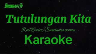 Tutulungan Kita Roel CortezSweetnotes version Dhonbapz Karaoke [upl. by Ohce]