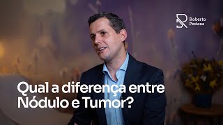 Qual a Diferença entre Nódulo e Tumor – Dr Roberto Pestana [upl. by Faludi800]