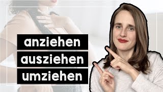 The German Verb ZIEHEN anziehen ausziehen einziehen umziehen wegziehen hinziehen  Explainedquot [upl. by Osyth]