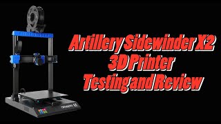 Artillery Sidewinder X2 3D Printer Testing and Review [upl. by Torr]