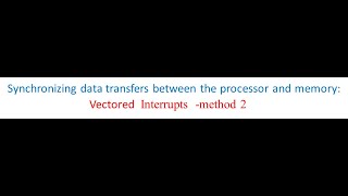 PROCESSOR IO SYNCHRONIZATION MECHANISMVECTORED INTERRUPT 33 [upl. by Ynar]